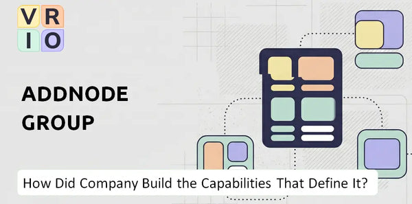 How Did Addnode Group Company Build the Capabilities That Define It Today?