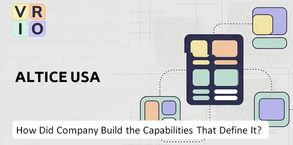 How Did Altice USA Company Build the Capabilities That Define It Today?
