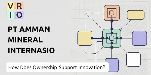 Who Owns PT Amman Mineral Internasional Company and Does Ownership Support Innovation?