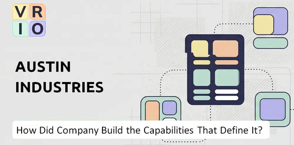 How Did Austin Industries Company Build the Capabilities That Define It Today?