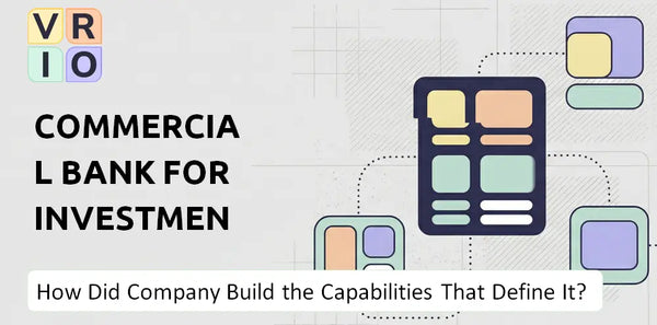 How Did Commercial Bank For Investment & Development Of Vietnam Company Build the Capabilities That Define It Today?