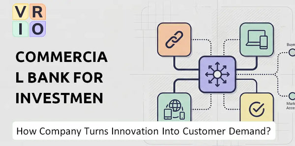How Does Commercial Bank For Investment & Development Of Vietnam Company Turn Innovation Into Customer Demand?