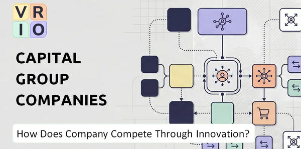 How Does Capital Group Companies Company Compete Through Innovation and Capability?