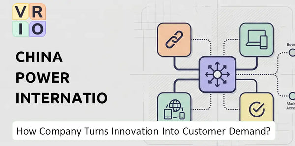 How Does China Power International Development Company Turn Innovation Into Customer Demand?