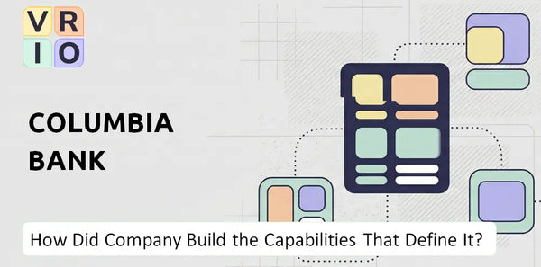 How Did Columbia Bank Company Build the Capabilities That Define It Today?