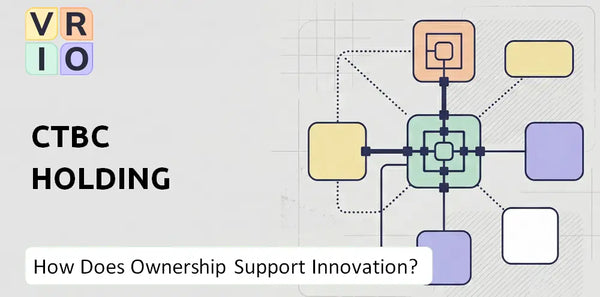 Who Owns CTBC Holding Company and Does Ownership Support Innovation?