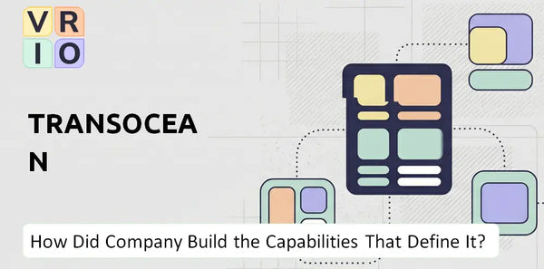 How Did Transocean Company Build the Capabilities That Define It Today?