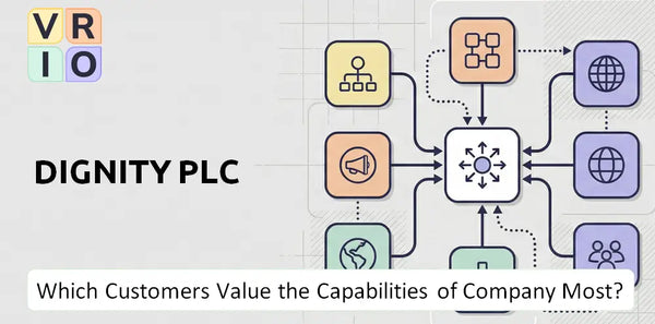 Which Customers Value the Capabilities of Dignity PLC Company Most?
