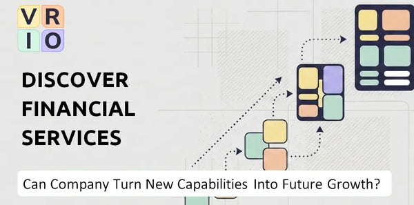 Can Discover Financial Services Company Turn New Capabilities Into Future Growth?