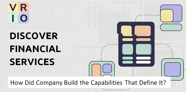 How Did Discover Financial Services Company Build the Capabilities That Define It Today?