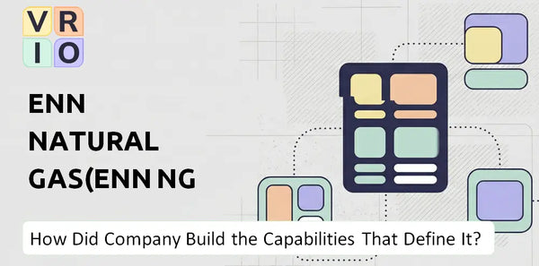 How Did ENN Natural Gas(ENN NG ) Company Build the Capabilities That Define It Today?