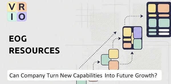 Can EOG Resources Company Turn New Capabilities Into Future Growth?