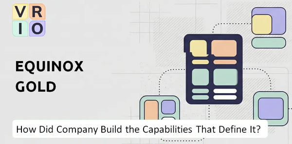 How Did Equinox Gold Company Build the Capabilities That Define It Today?