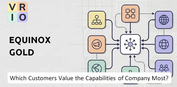 Which Customers Value the Capabilities of Equinox Gold Company Most?