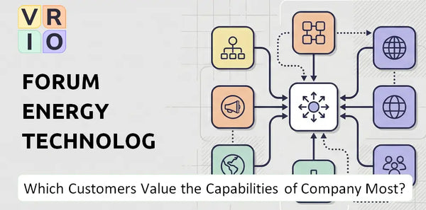 Which Customers Value the Capabilities of Forum Energy Technologies Company Most?