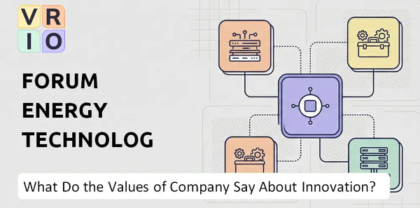 What Do the Mission, Vision, and Values of Forum Energy Technologies Company Say About Innovation?