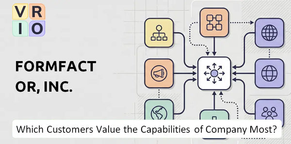 Which Customers Value the Capabilities of FormFactor, Inc.  Company Most?
