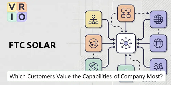 Which Customers Value the Capabilities of FTC Solar Company Most?