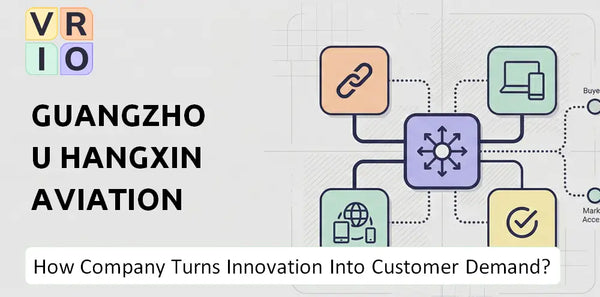 How Does Guangzhou Hangxin Aviation Technology Company Turn Innovation Into Customer Demand?