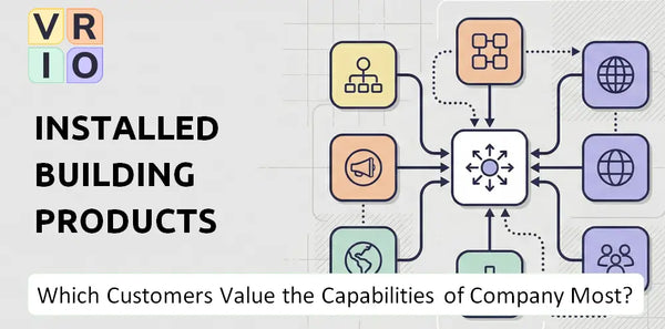 Which Customers Value the Capabilities of Installed Building Products Company Most?