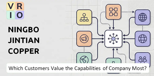 Which Customers Value the Capabilities of Ningbo Jintian Copper (Group) Company Most?