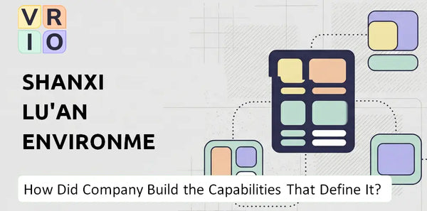 How Did Shanxi Lu'an Environmental Company Build the Capabilities That Define It Today?