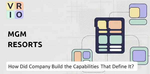 How Did MGM Resorts Company Build the Capabilities That Define It Today?