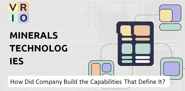How Did Minerals Technologies Company Build the Capabilities That Define It Today?