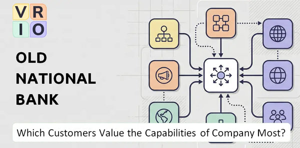 Which Customers Value the Capabilities of Old National Bank Company Most?