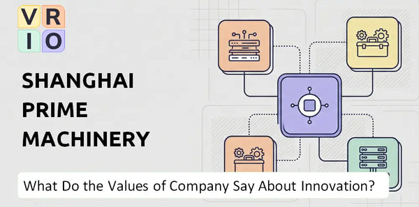 What Do the Mission, Vision, and Values of Shanghai Prime Machinery Company Say About Innovation?