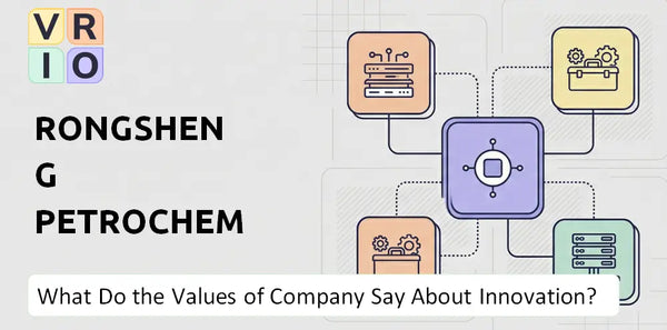 What Do the Mission, Vision, and Values of Rongsheng Petrochemical Company Say About Innovation?