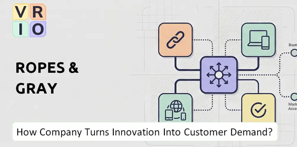 How Does Ropes & Gray Company Turn Innovation Into Customer Demand?