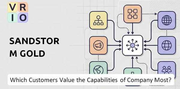 Which Customers Value the Capabilities of Sandstorm Gold Company Most?
