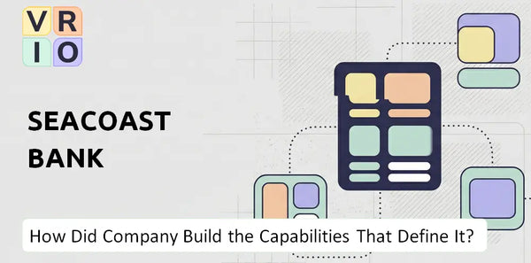 How Did Seacoast Bank Company Build the Capabilities That Define It Today?