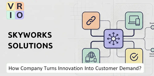 How Does Skyworks Solutions Company Turn Innovation Into Customer Demand?