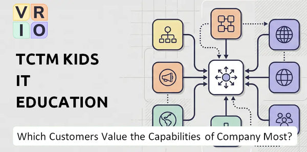 Which Customers Value the Capabilities of TCTM Kids IT Education Company Most?