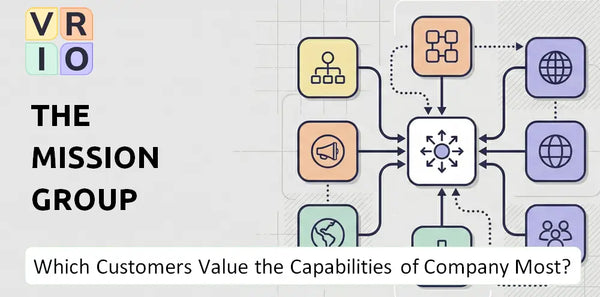 Which Customers Value the Capabilities of The Mission Group Company Most?