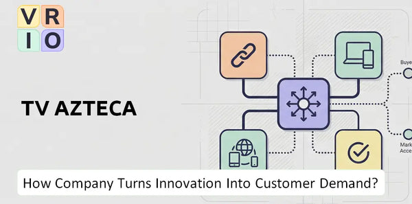 How Does TV Azteca Company Turn Innovation Into Customer Demand?