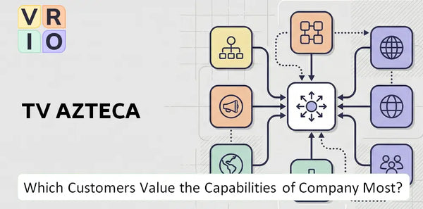 Which Customers Value the Capabilities of TV Azteca Company Most?