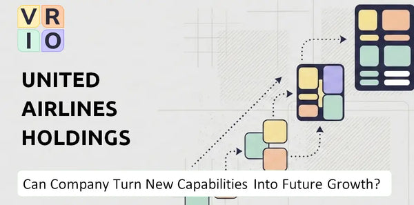Can United Airlines Holdings Company Turn New Capabilities Into Future Growth?