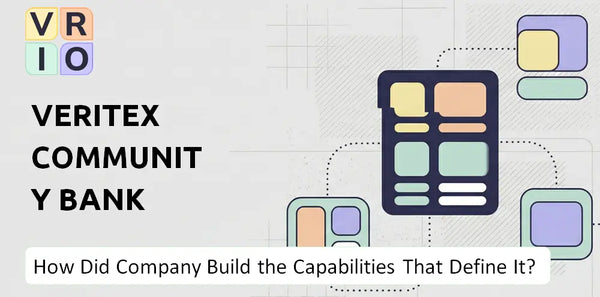 How Did Veritex Community Bank Company Build the Capabilities That Define It Today?