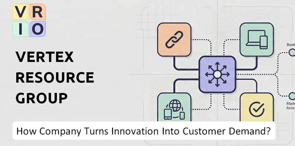 How Does Vertex Resource Group Company Turn Innovation Into Customer Demand?