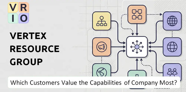 Which Customers Value the Capabilities of Vertex Resource Group Company Most?