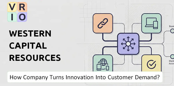 How Does Western Capital Resources Company Turn Innovation Into Customer Demand?
